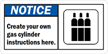 Notice (ANSI)Create own gas cylinder instructions Sign
