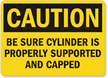 Caution Be Sure Cylinder Supported Sign