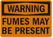 Warning: Fumes May Be Present