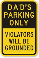 Dad's Parking Only Violators Will Be Grounded Sign