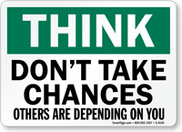 Think Don't Take Chances Others Sign