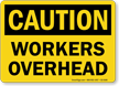 Workers Overhead OSHA Caution Sign